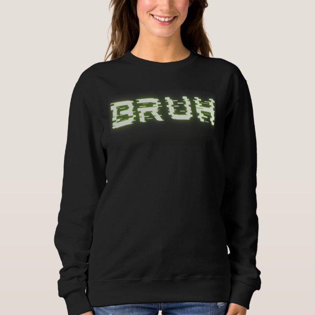 Bruh Funny Meme Saying Brother Greeting Teens Boys Sweatshirt (Front)