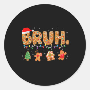 Bruh Funny Merry Christmas Teens Boys Kids Xmas Pa Classic Round Sticker