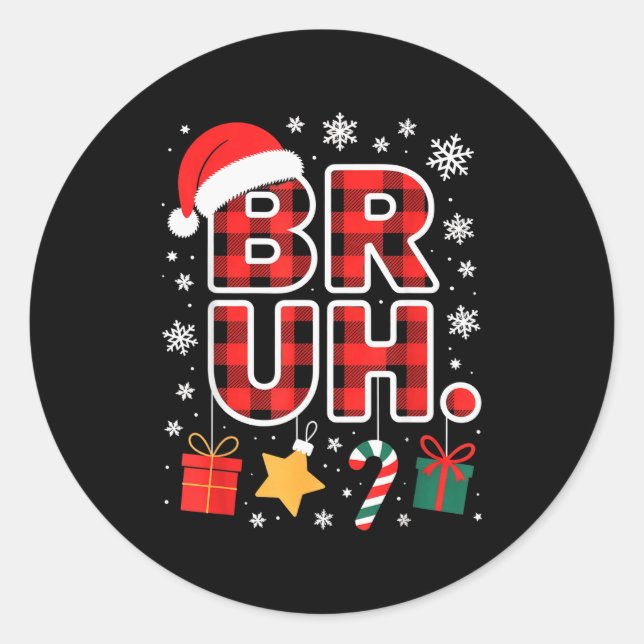 Bruh. Funny Pajama Style Christmas Bruh  Classic Round Sticker (Front)
