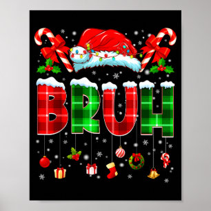 Bruh Funny Plaid Santa Hat Christmas Boy Men Kid G Poster