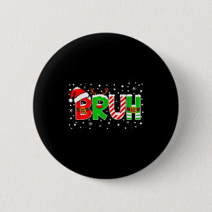 Bruh Funny Saying Bro Teens Boys Kids Christmas Pa 6 Cm Round Badge