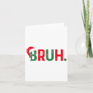 Bruh Funny Saying Bro Teens Boys Kids Christmas Pa Card