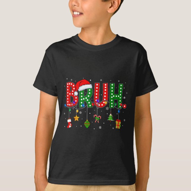 Bruh Funny Saying Bro Teens Boys Kids Christmas Pa T-Shirt (Front)