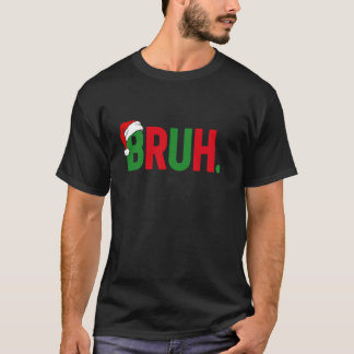 Bruh Funny Saying Bro Teens Boys Kids Christmas Pa T-Shirt