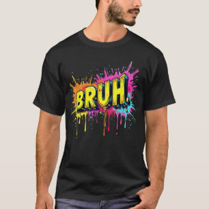 Bruh Funny Saying Meme Bro Boy Girls Youtheen Sla T-Shirt