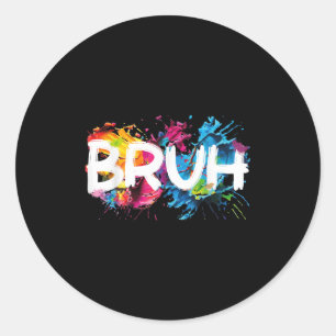 Bruh Funny Saying Meme Bro Mum Slang Boy Girls You Classic Round Sticker