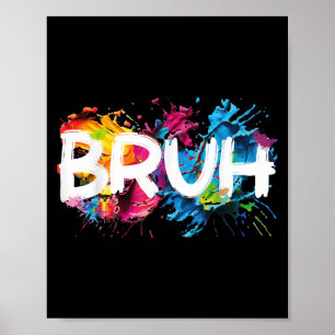 Bruh Funny Saying Meme Bro Mum Slang Boy Girls You Poster
