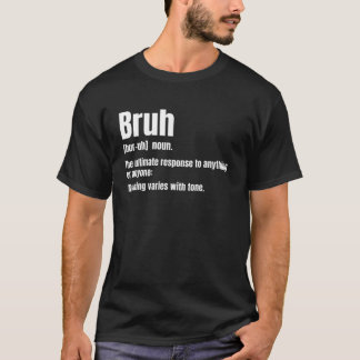 Bruh Funny Saying Sarcastic Novelty Letter Graphic T-Shirt