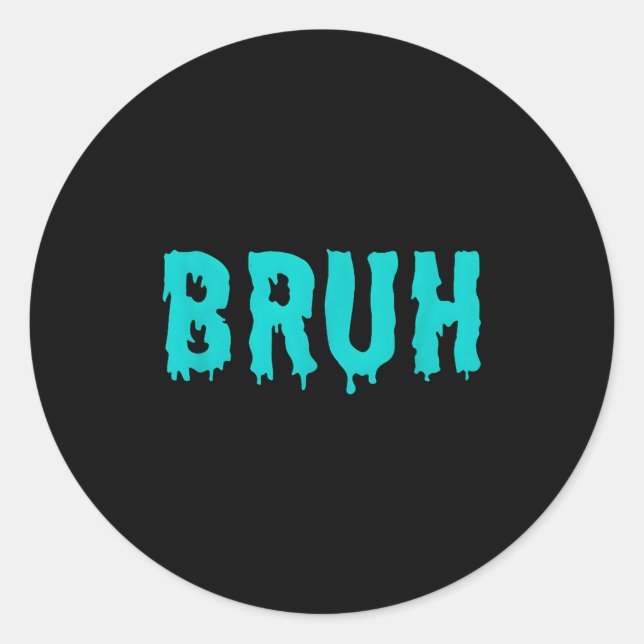 Bruh Funny Sayings Shirts For Men Women Kids  Classic Round Sticker (Front)