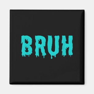 Bruh Funny Sayings Shirts For Men Women Kids Magnet