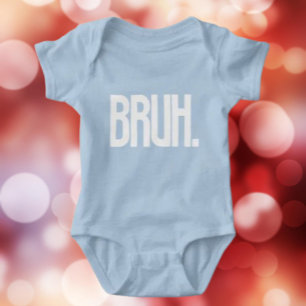 BRUH. Funny Slang Baby Bodysuit   Cute Bro Humour