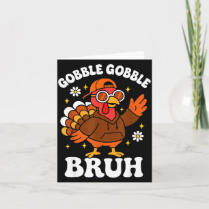 Bruh Funny Thanksgiving Turkey Gobble Boys Girls K Card