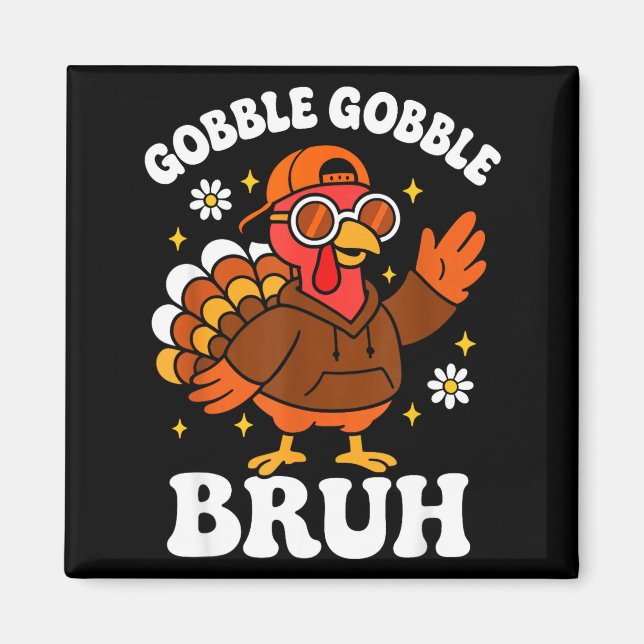 Bruh Funny Thanksgiving Turkey Gobble Boys Girls K Magnet (Front)