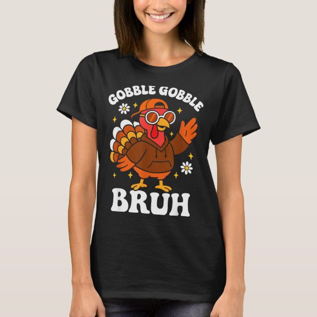 Bruh Funny Thanksgiving Turkey Gobble Boys Girls K T-Shirt (Front)