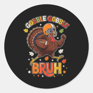 Bruh Funny Thanksgiving Turkey Gobble Football Boy Classic Round Sticker