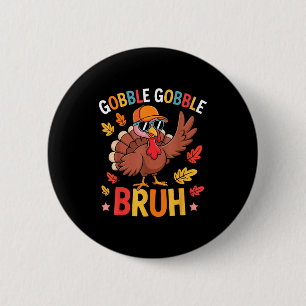 Bruh Funny Thanksgiving Turkey Gobble Shirt Boys G 6 Cm Round Badge