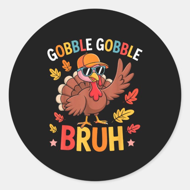 Bruh Funny Thanksgiving Turkey Gobble Shirt Boys G Classic Round Sticker (Front)
