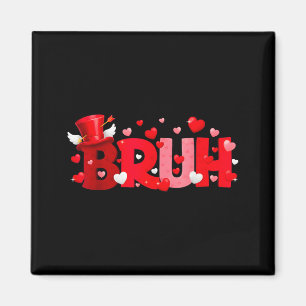 Bruh Funny Valentine's Day Kids Boy Men Magnet