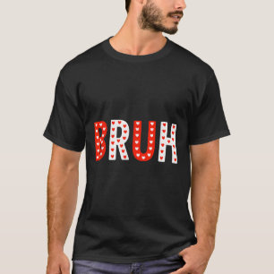 Bruh Funny Valentines Day Kids Boy Men T-Shirt