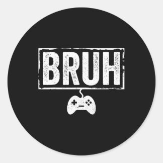 Bruh Funny Video Game Men Boy Gamer Funny Gaming  Classic Round Sticker