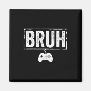 Bruh Funny Video Game Men Boy Gamer Funny Gaming Magnet