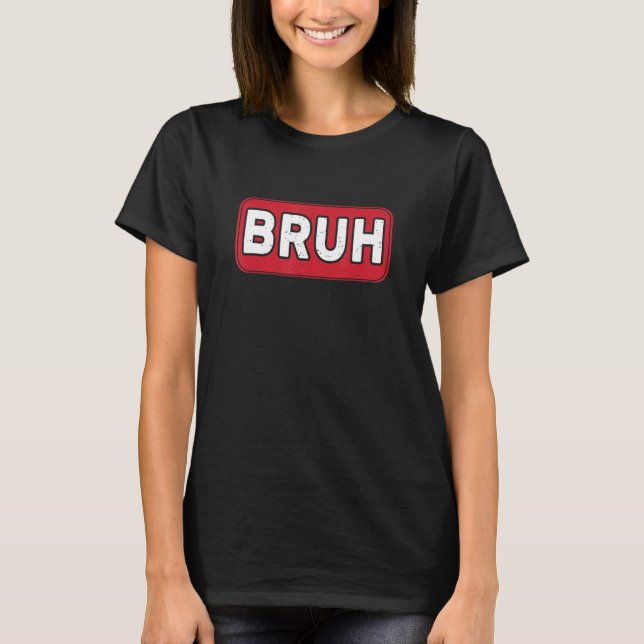 Bruh Gamer Slang Meme Gaming T-Shirt (Front)