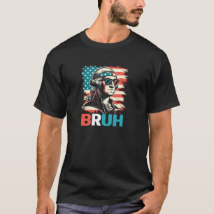 Bruh George Washington US American President Histo T-Shirt