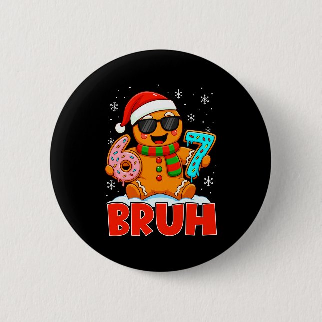 Bruh Gingerbread Six Seven 67 Ice Cream Drip Chris 6 Cm Round Badge (Front)