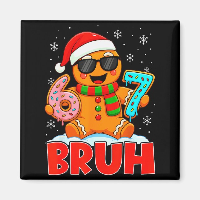Bruh Gingerbread Six Seven 67 Ice Cream Drip Chris Magnet (Front)
