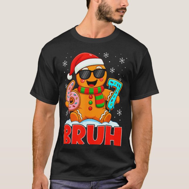 Bruh Gingerbread Six Seven 67 Ice Cream Drip Chris T-Shirt (Front)