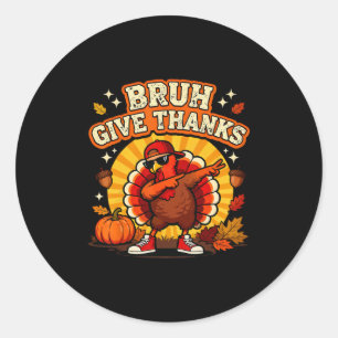 Bruh Give Thanks Dabbing Turkey Boy Funny Thanksgi Classic Round Sticker