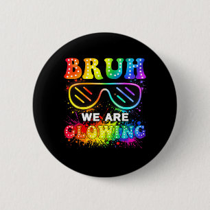 Bruh Glowing in Glowing Era Group Team Groovy 6 Cm Round Badge