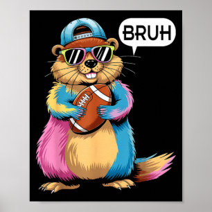 Bruh Groundhog Holding Football Game Day Funny Spo Poster
