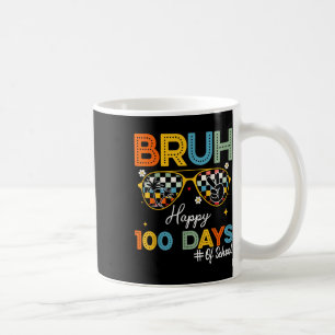 Bruh Happy 100 Days Of School 100th Day Of School Coffee Mug