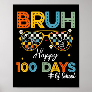 Bruh Happy 100 Days Of School 100th Day Of School Poster