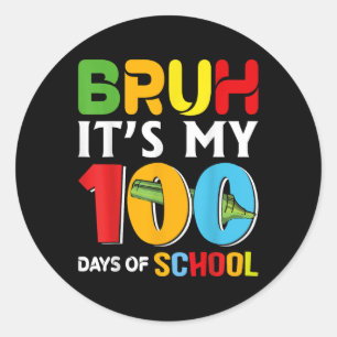 Bruh Happy 100 Days Of School Funny Kids Happy 100 Classic Round Sticker