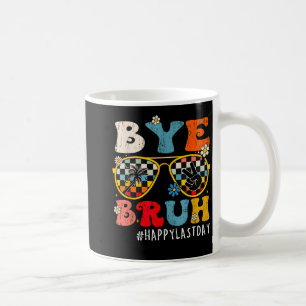 Bruh Happy Last Day Of School End Of School Year T Coffee Mug