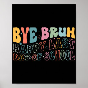 Bruh Happy Last Day Of School Funny Meme Teacher S Poster