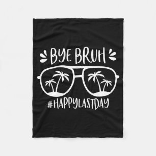 Bruh Happy Last Day Of School Teacher We Out Bye S Fleece Blanket