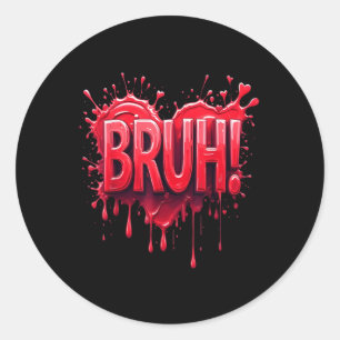 Bruh Heart Valentines Day For Men Women Boys Girls Classic Round Sticker