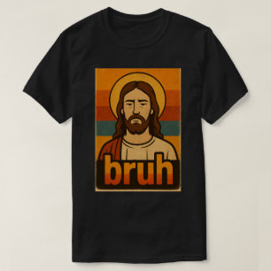 “Bruh” Holy Mood Design – Funny Faith Meme T-Shirt