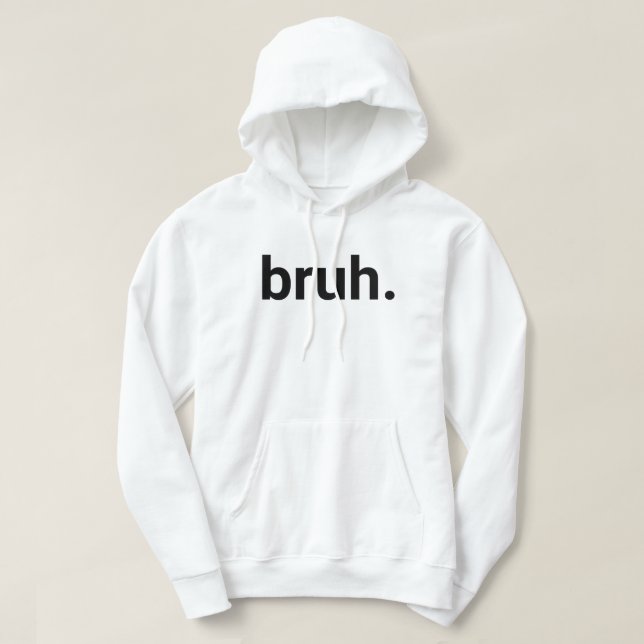 Bruh. Hoodie (Design Front)