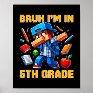 Bruh I'm In 5th Grade Dabbing Boys Kids Gamer  Poster