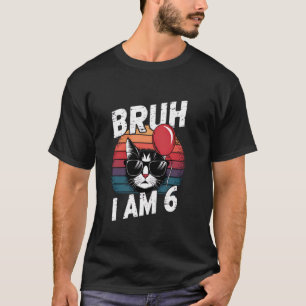 Bruh I Am 6 Cat Kids 6th Birthday Party Retro Suns T-Shirt