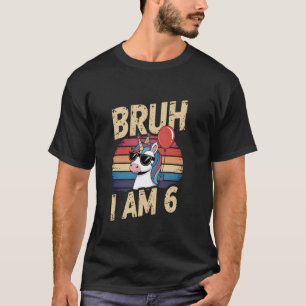 Bruh I Am 6 Unicorn Kids 6th Birthday Party Retro T-Shirt