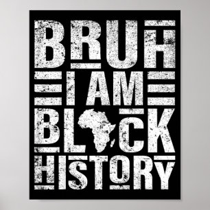 Bruh I Am Black History Kids Men Women Black Histo Poster