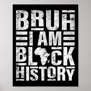 Bruh I Am Black History Kids Men Women Black Histo Poster