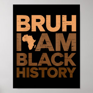 Bruh I Am Black History Month African Black Boys B Poster
