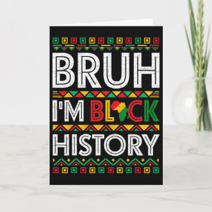 Bruh I Am Black History Month African Pride Men Wo Card