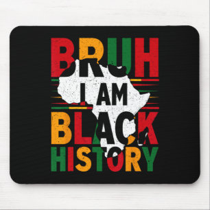 Bruh I Am Black History Month Black Melanin Boy Af Mouse Pad